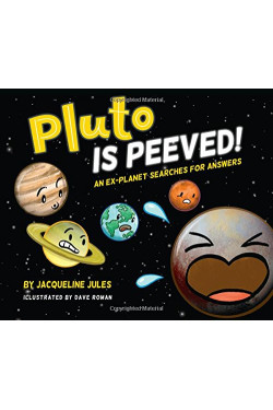 Pluto Is Peeved: An Ex-Planet Searches for  Answers by Jules, Jacqueline