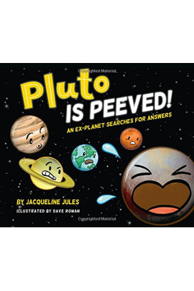 Pluto Is Peeved: An Ex-Planet Searches for  Answers by Jules, Jacqueline