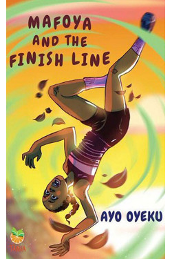 Mafoya and the Finish Line by Ayo Oyeku - Paperback