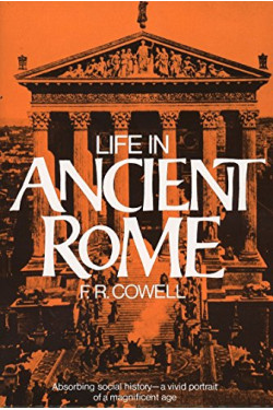 Life in Ancient Rome by Cowell, F.R.