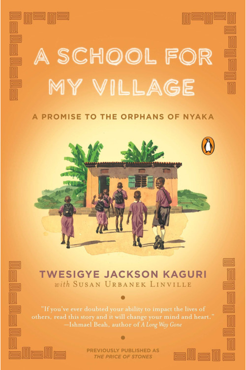 A School for My Village by Kaguri, Twesigye Jackson