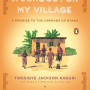 A School for My Village by Kaguri, Twesigye Jackson