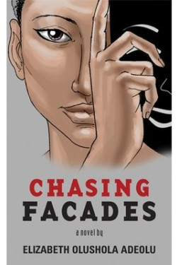 Chasing Facades by Elizabeth Olushola Adeolu