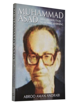 Muhammad Asad: His Contribution to Islamic Learning