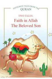 Faith in Allah. The Beloved Son: Two Tales by Saniyasnain Khan