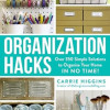 Organization Hacks: Over 350 Simple Solutions to Organize Your Home in No Time! (Life Hacks Series) by Carrie Higgins -Paperback