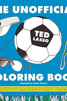 The Unofficial Ted Lasso Coloring Book (Unofficial Coloring Book Gift Series) Paperback – Coloring Book by Indira Yuniarti