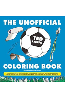 The Unofficial Ted Lasso Coloring Book (Unofficial Coloring Book Gift Series) Paperback – Coloring Book by Indira Yuniarti