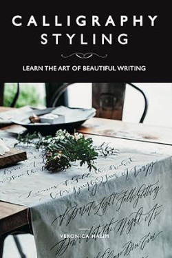 Calligraphy Styling: Learn the Art of Beautiful Writing by Veronica Halim - Paperback