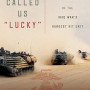 They Called Us "Lucky": The Life and Afterlife of the Iraq War's Hardest Hit Unit by Ruben Gallego -Hardcover