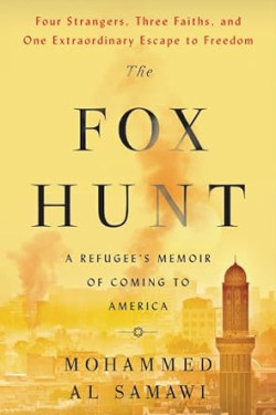 The Fox Hunt A Refugee's Memoir of Coming to America by Mohammed Al Samawi - Hardcover