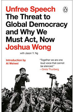 Unfree Speech: The Threat to Global Democracy and Why We Must Act, Now by Wong, Joshua - Paperback