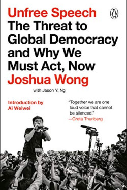 Unfree Speech: The Threat to Global Democracy and Why We Must Act, Now by Wong, Joshua - Paperback