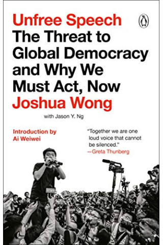 Unfree Speech: The Threat to Global Democracy and Why We Must Act, Now by Wong, Joshua - Paperback