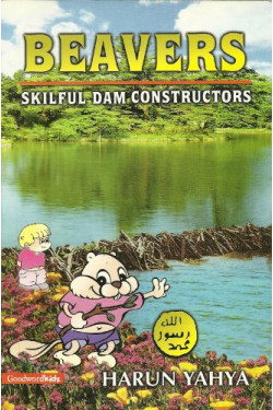 Beavers: Skilful Dam Constructors by Harun Yahya - Paperback