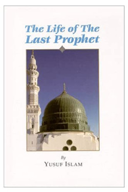 THE LIFE OF THE LAST PROPHET by YUSUF ISLAM- Paperback