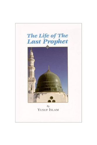 THE LIFE OF THE LAST PROPHET by YUSUF ISLAM- Paperback