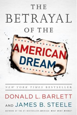 The Betrayal of the American Dream by Donald L Barlett - Paperback