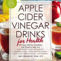 Apple Cider Vinegar Drinks for Health by Britt Brandon - Paperback