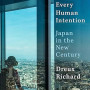 Every Human Intention Japan in the New Century By Dreux Richard -Hardback