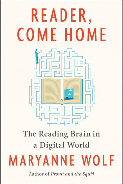Reader, Come Home: The Reading Brain in a Digital World by Wolf, Maryanne - Hardback