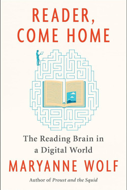Reader, Come Home: The Reading Brain in a Digital World by Wolf, Maryanne - Hardback