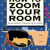 How to Zoom Your Room by Claude Taylor & Jessie Bahrey - Hardback
