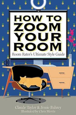 How to Zoom Your Room by Claude Taylor & Jessie Bahrey - Hardback