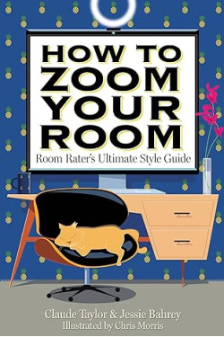 How to Zoom Your Room by Claude Taylor & Jessie Bahrey - Hardback