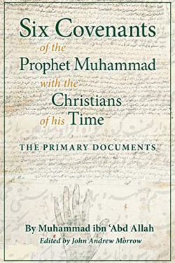 Six Covenants of the Prophet Muhammad with the Christians of His Time: The Primary Documents by Muhammad ibn 'Abd Allah - Paperback