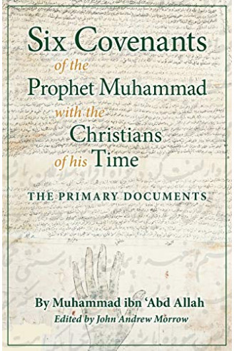 Six Covenants of the Prophet Muhammad with the Christians of His Time: The Primary Documents by Muhammad ibn 'Abd Allah - Paperback