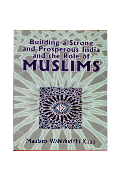 Building a Strong and Prosperous India and Role of Muslims  by Maulana Wahiduddin Khan