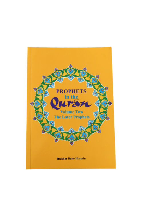 Prophets in the Qur'an Vol 2: The Later Prophets - PB