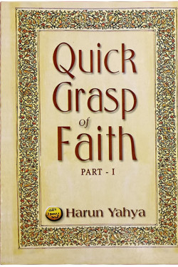 Quick Grasp of Faith - I by Harun Yahya