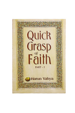 Quick Grasp of Faith - I by Harun Yahya
