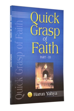 Quick Grasp of Faith - III by Harun Yahya