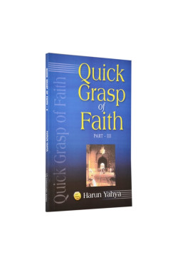 Quick Grasp of Faith - III by Harun Yahya
