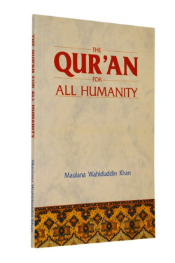 Quran for All Humanity / Maulana Wahiduddin Khan