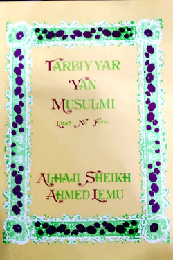 Tarbiyar Yan Musulmi Littafina Na Farko daga Sheikh Ahmed Lemu