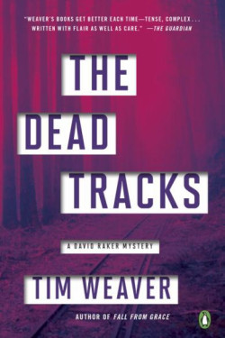 The Dead Tracks (A David Raker Mystery, Bk. 2) by Weaver, Tim