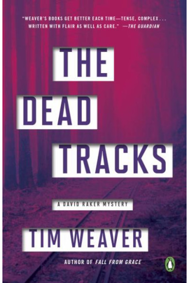 The Dead Tracks (A David Raker Mystery, Bk. 2) by Weaver, Tim