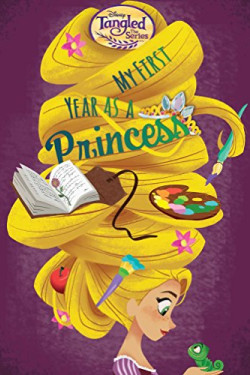 My First Year as a Princess (Disney Tangled the Series) by Upton, Rachael - Hardcover