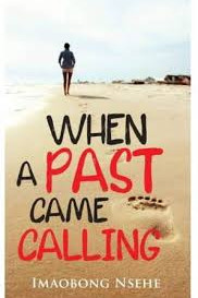 When A Past Came Calling by Imaobong Nsehe