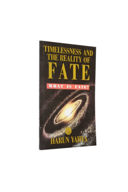 Timelessness and the Reality of Fate by Harun Yahya