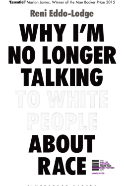 Why I’m No Longer Talking to White People About Race: The #1 Sunday Times Bestseller by Reni Eddo-Lodge- Hardback
