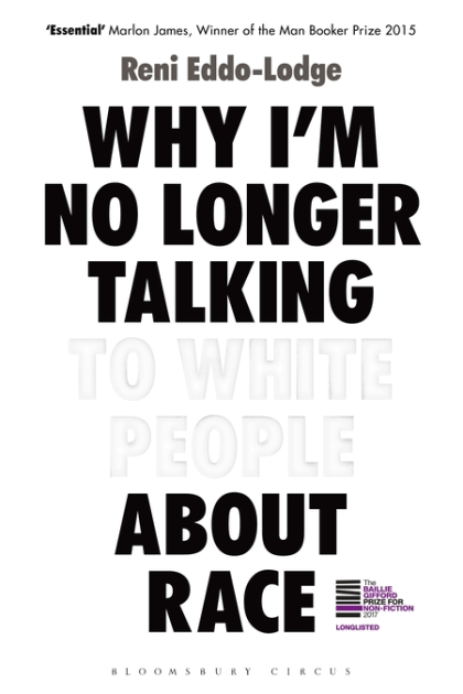 Why I’m No Longer Talking to White People About Race: The #1 Sunday Times Bestseller by Reni Eddo-Lodge- Hardback