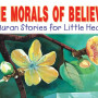 The Morals of Believers: Quran Stories for Little Hearts