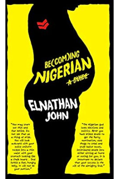 Becoming Nigerian: A Guide by Elnathan John - Paperback