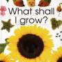 What Shall I Grow?: What Shall I Do Today Series