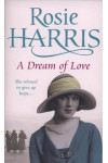 A Dream of Love by Rosie Harris (Hardback)